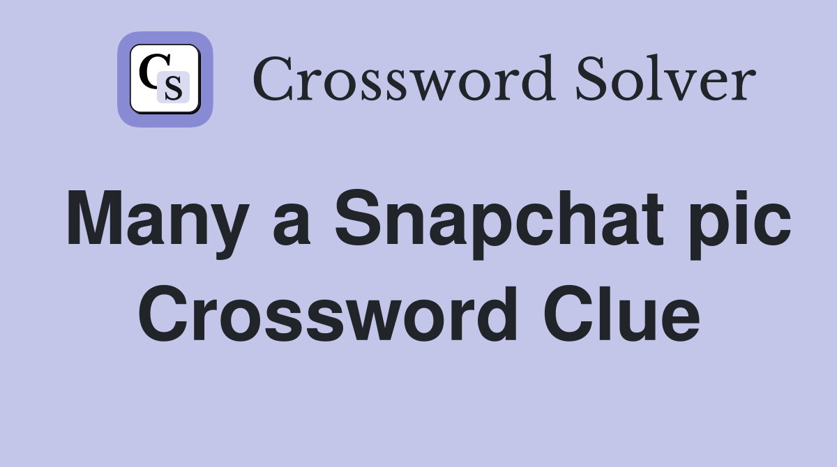 Many a Snapchat pic Crossword Clue