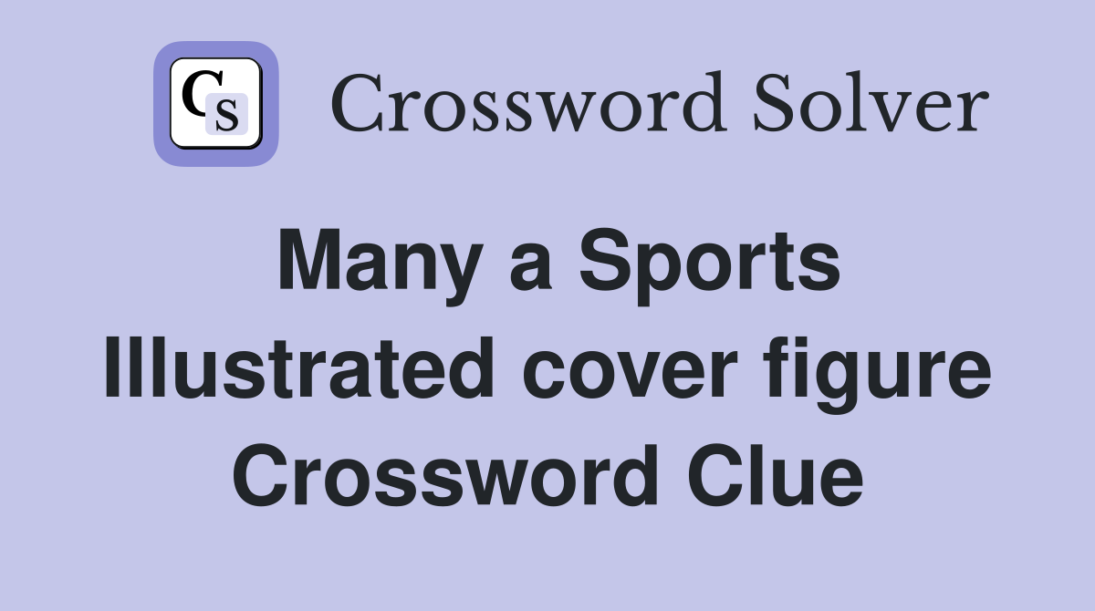 Many a Sports Illustrated cover figure Crossword Clue