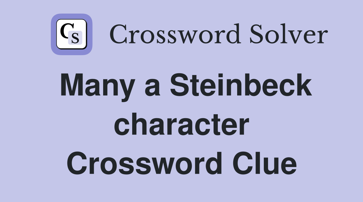 Many a Steinbeck character Crossword Clue