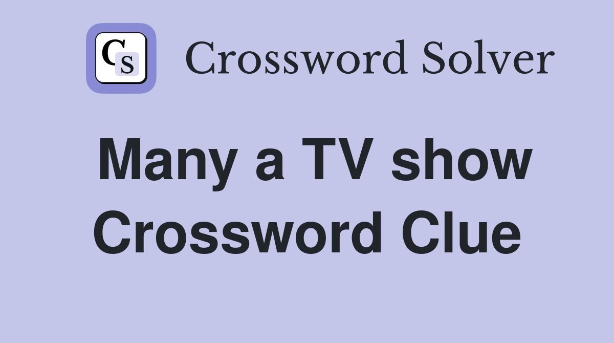 Many a TV show Crossword Clue