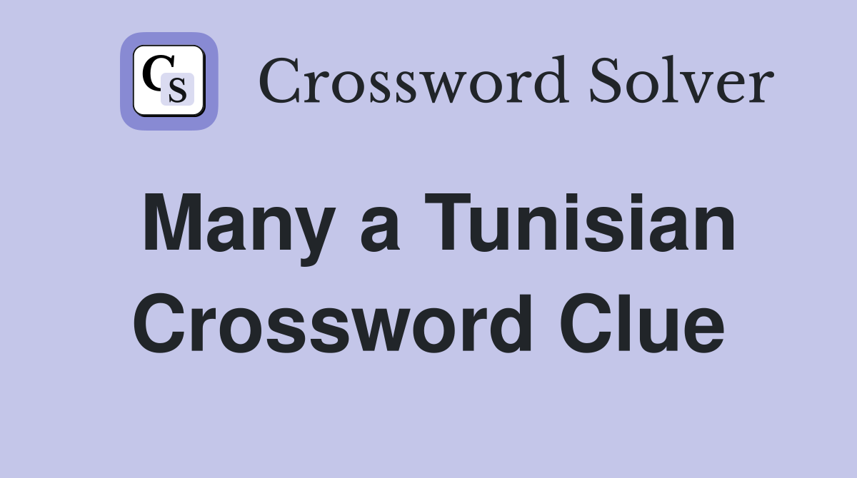 Many a Tunisian Crossword Clue