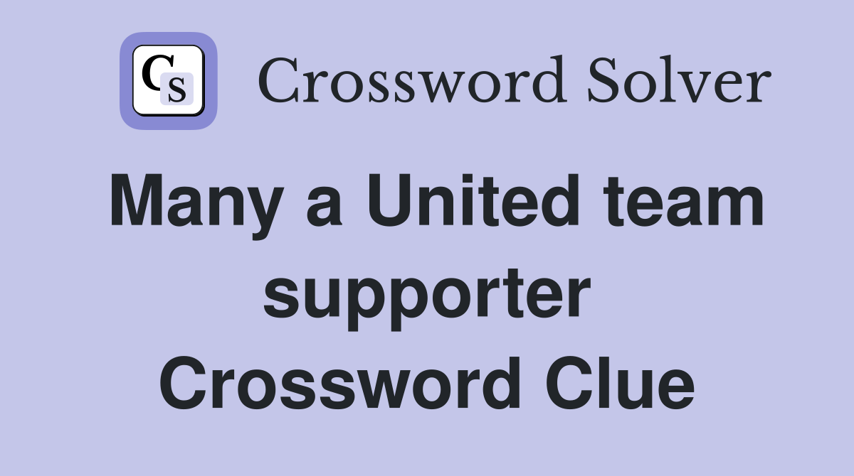 Many a United team supporter Crossword Clue
