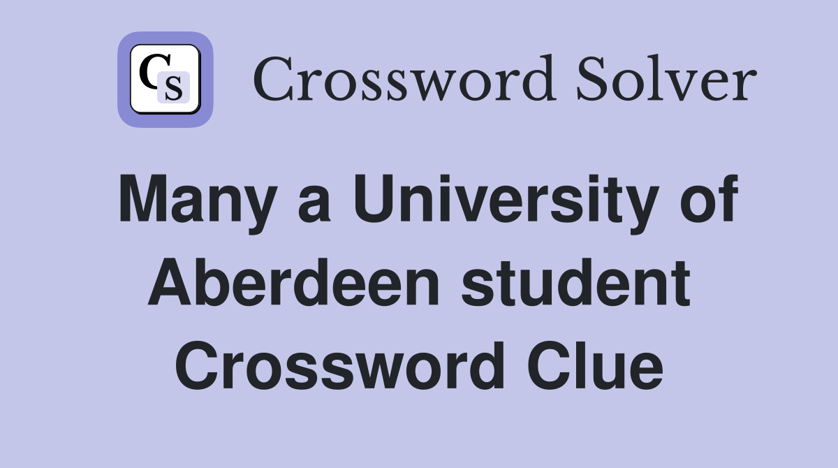Many a University of Aberdeen student Crossword Clue