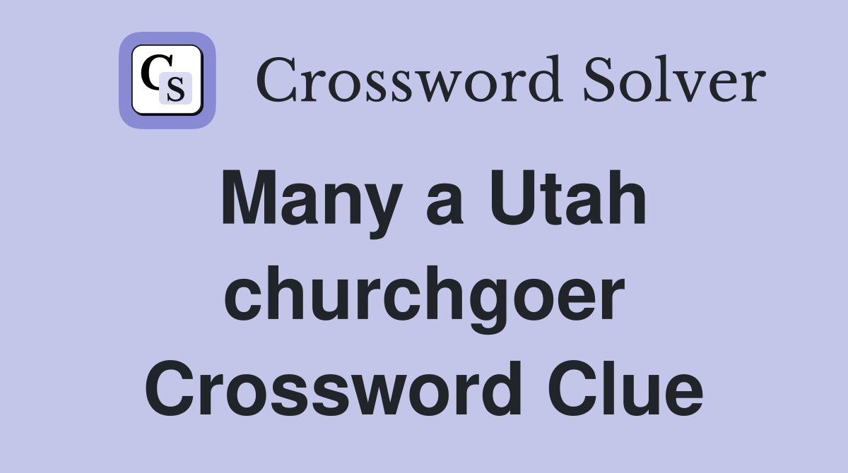 Many a Utah churchgoer Crossword Clue