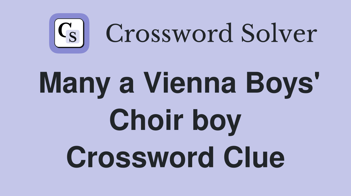 Many a Vienna Boys' Choir boy Crossword Clue