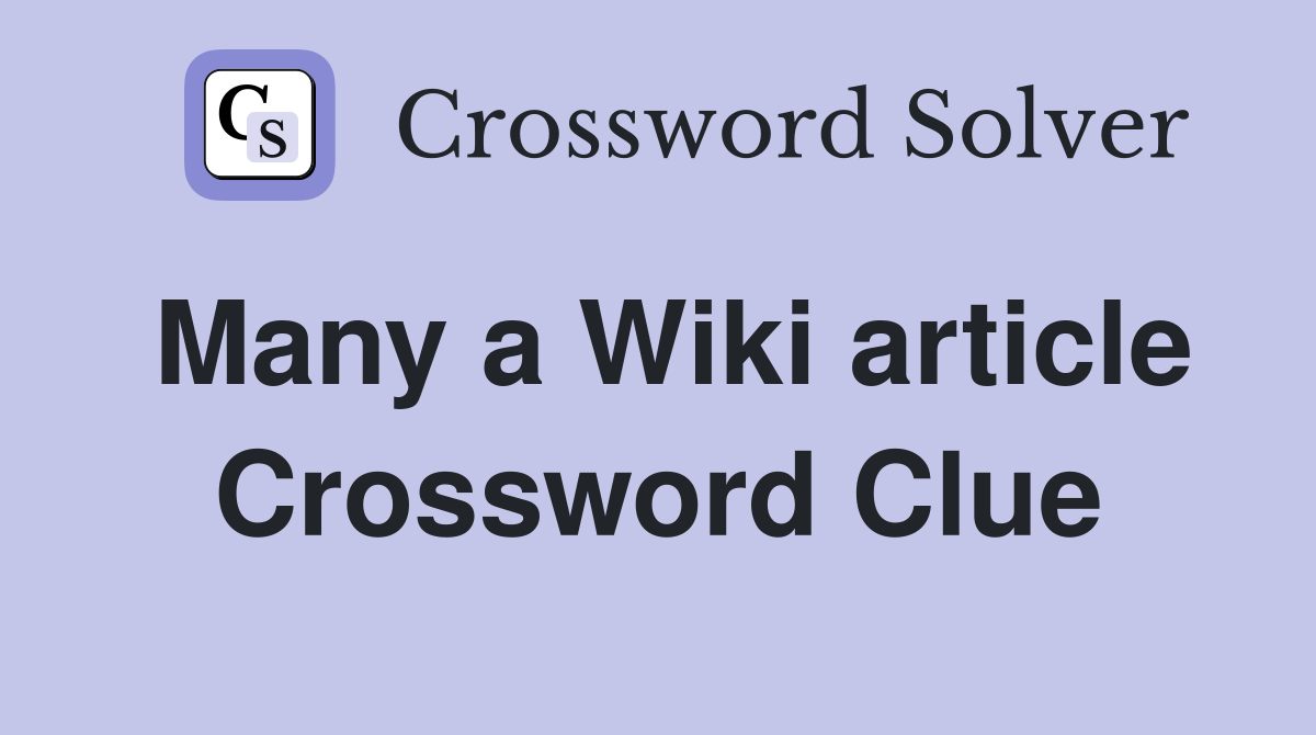 Many a Wiki article Crossword Clue