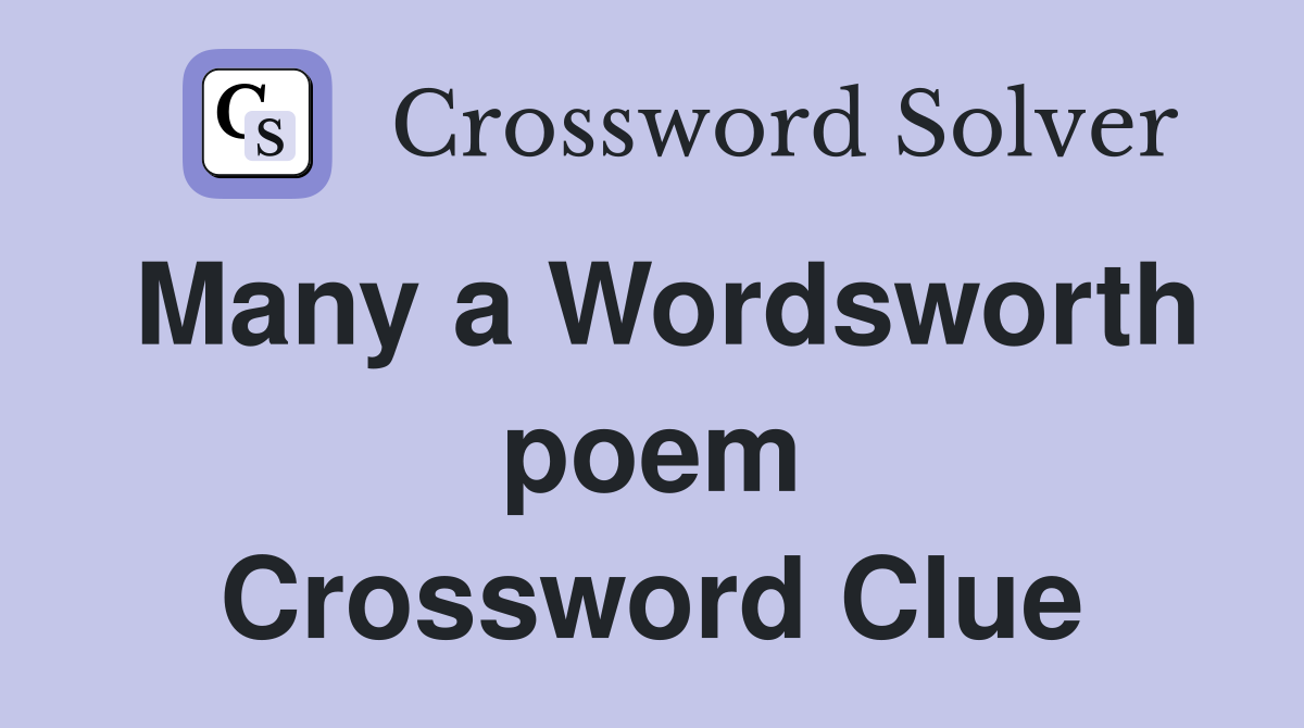 Many a Wordsworth poem Crossword Clue