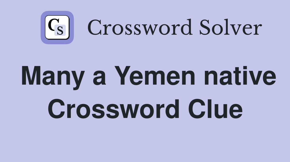 Many a Yemen native Crossword Clue