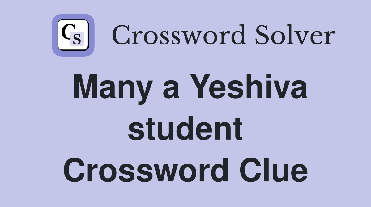 Many a Yeshiva student Crossword Clue