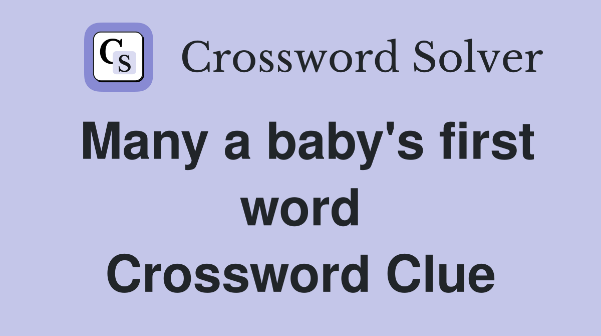 Many a baby's first word Crossword Clue