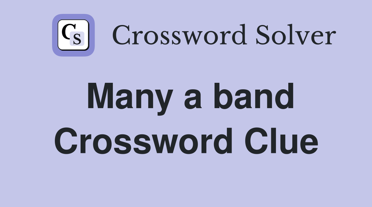 Many a band Crossword Clue