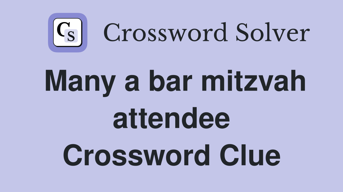 Many a bar mitzvah attendee Crossword Clue