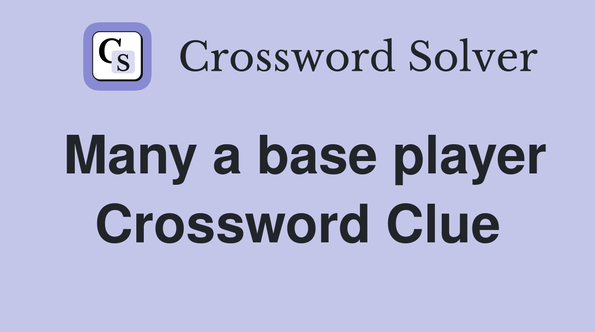 Many a base player Crossword Clue