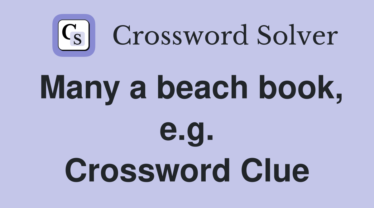 Many a beach book, e.g. Crossword Clue