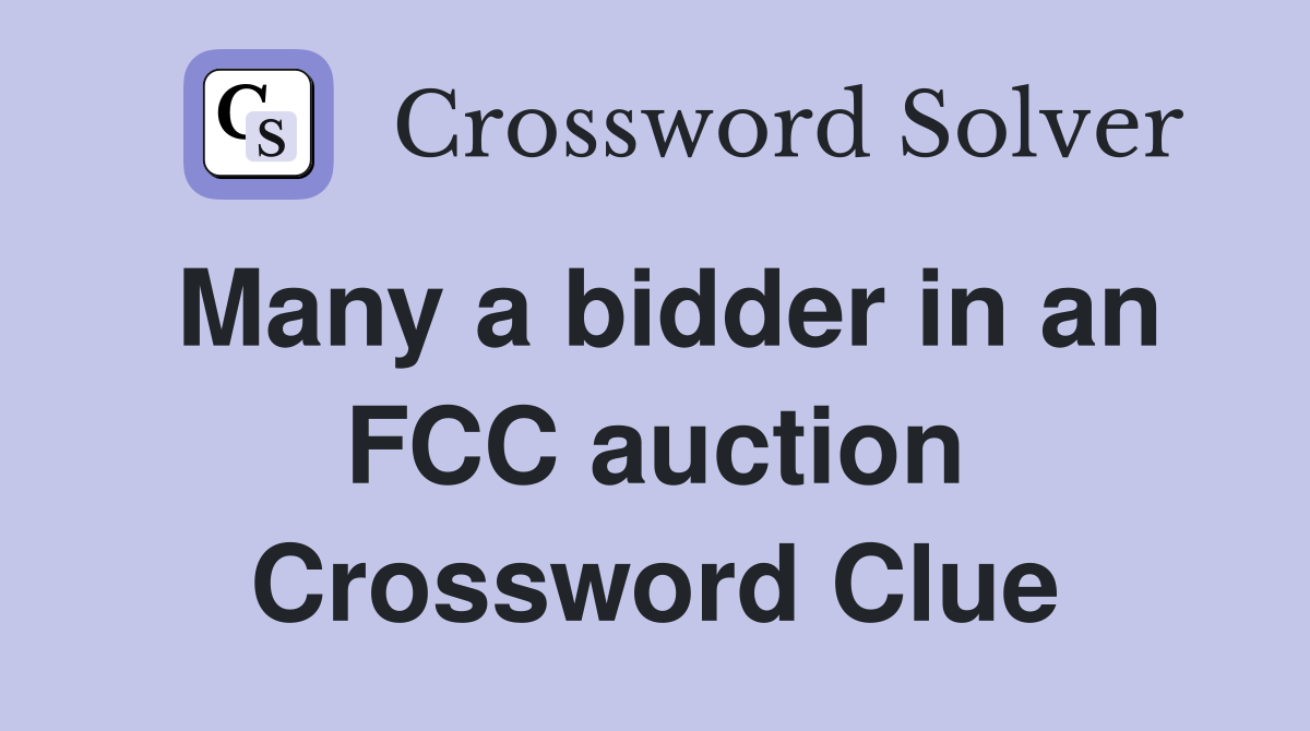 Many a bidder in an FCC auction Crossword Clue