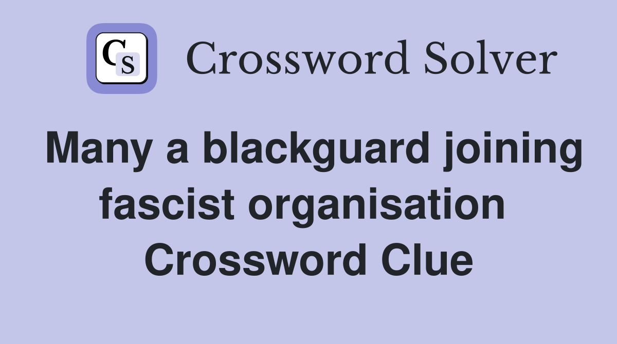 Many a blackguard joining fascist organisation  Crossword Clue