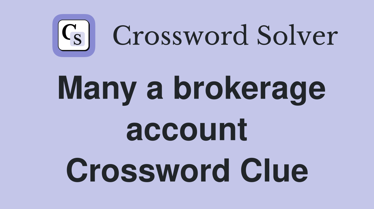 Many a brokerage account Crossword Clue