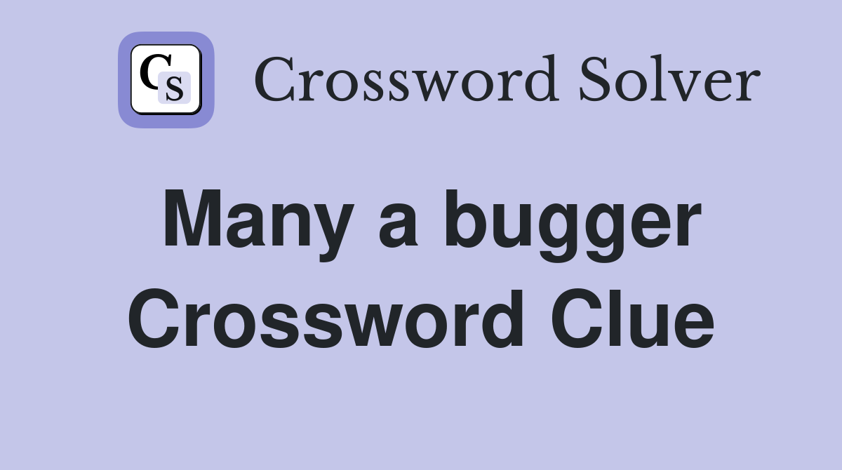Many a bugger Crossword Clue