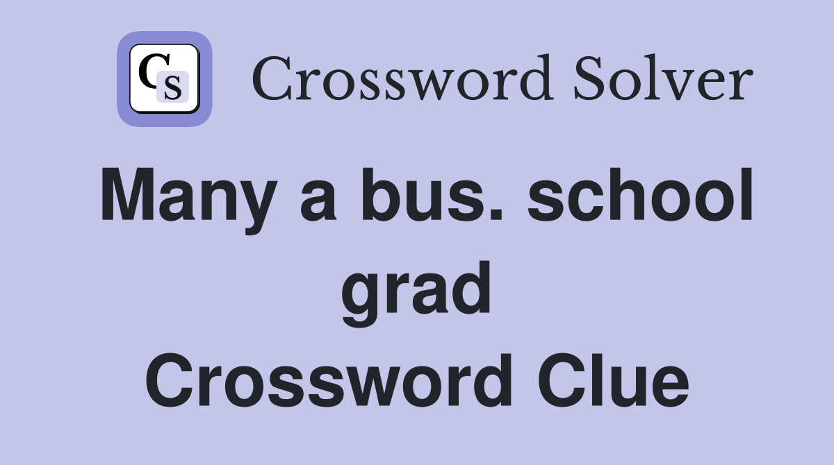 Many a bus. school grad Crossword Clue