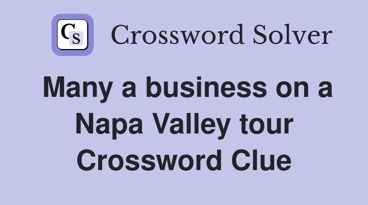 Many a business on a Napa Valley tour Crossword Clue