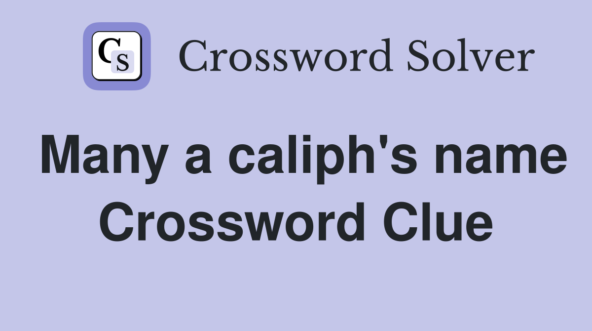 Many a caliph's name Crossword Clue