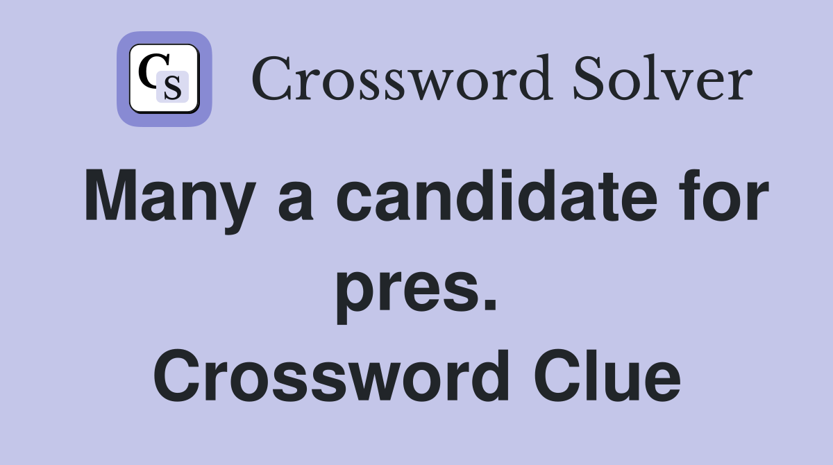 Many a candidate for pres. Crossword Clue
