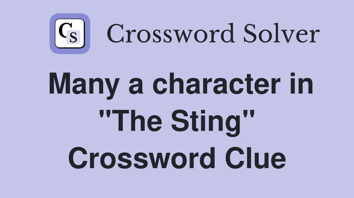 Many a character in "The Sting" Crossword Clue