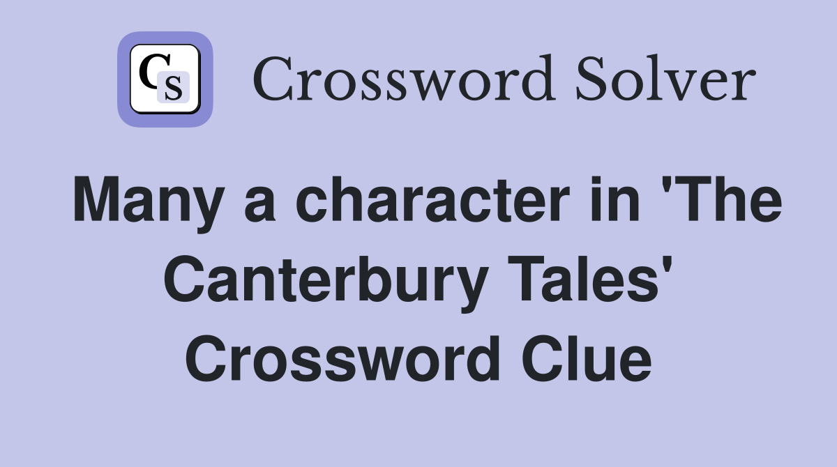 Many a character in 'The Canterbury Tales' Crossword Clue