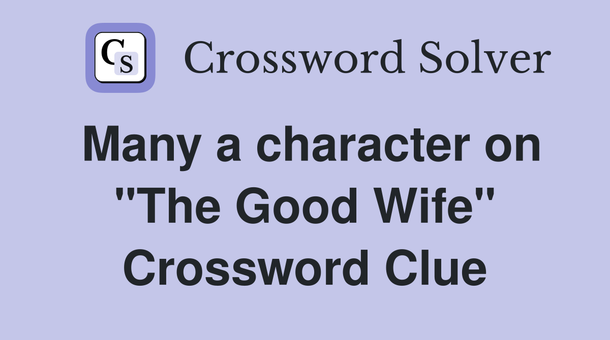 Many a character on "The Good Wife" Crossword Clue