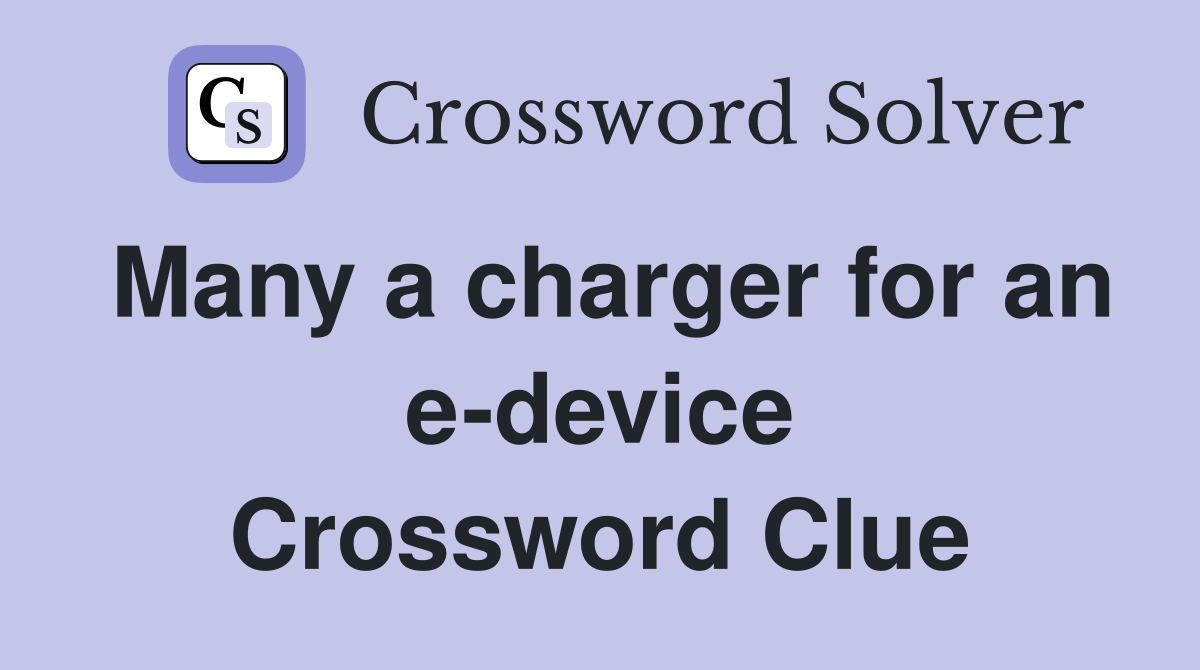 Many a charger for an e-device Crossword Clue