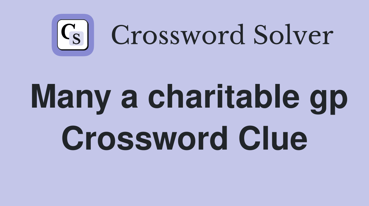 Many a charitable gp Crossword Clue