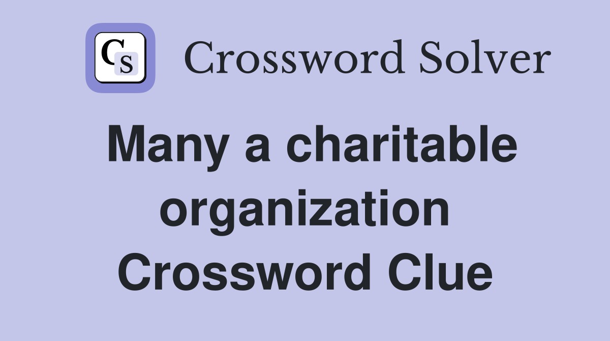 Many a charitable organization Crossword Clue