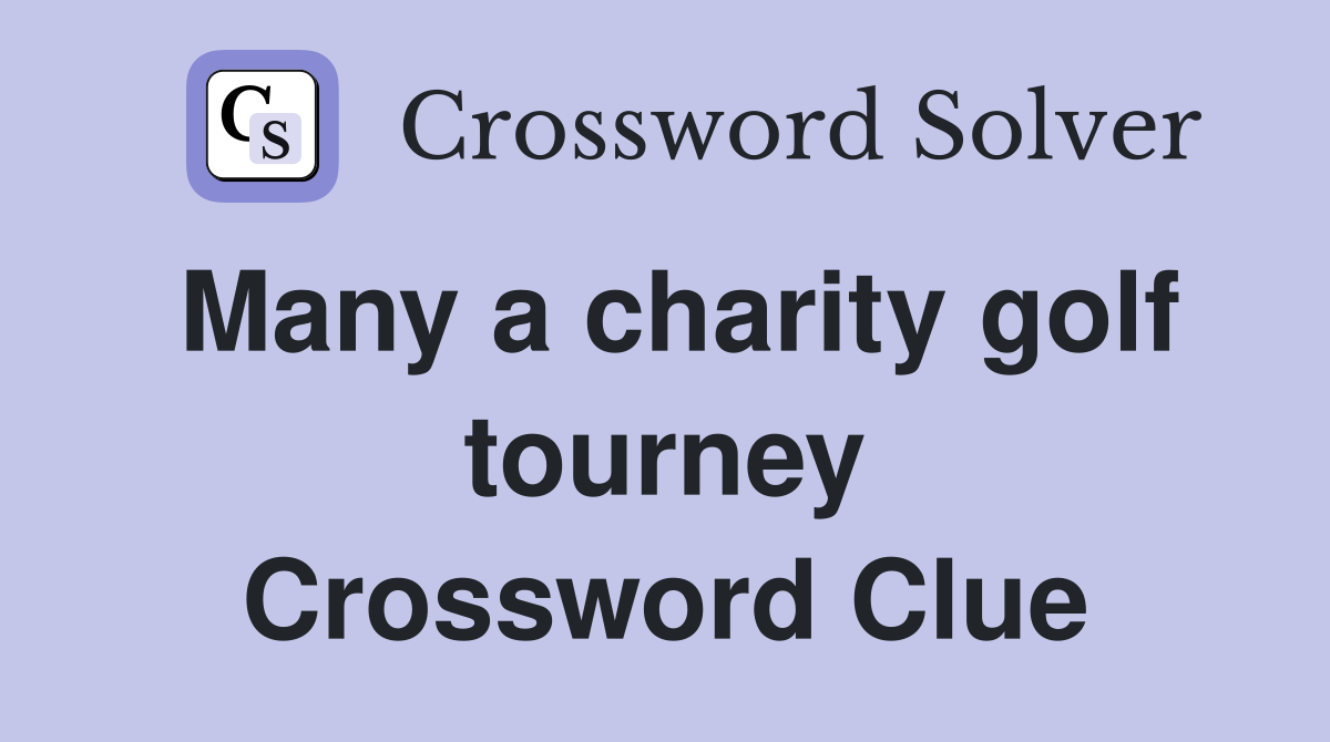 Many a charity golf tourney Crossword Clue