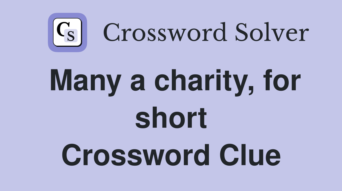 Many a charity, for short Crossword Clue