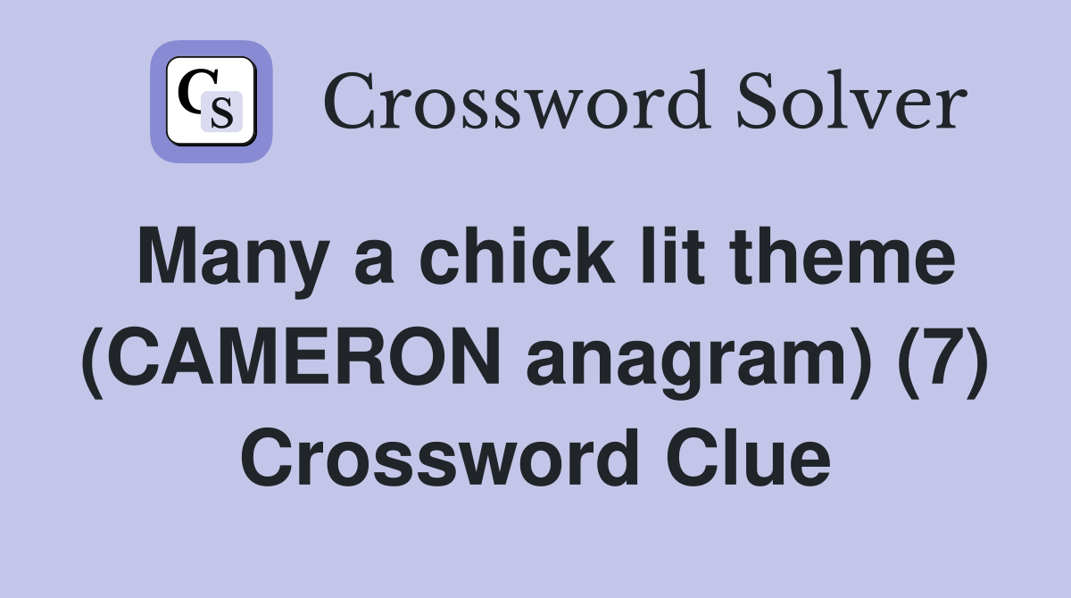 Many a chick lit theme (CAMERON anagram) (7) Crossword Clue
