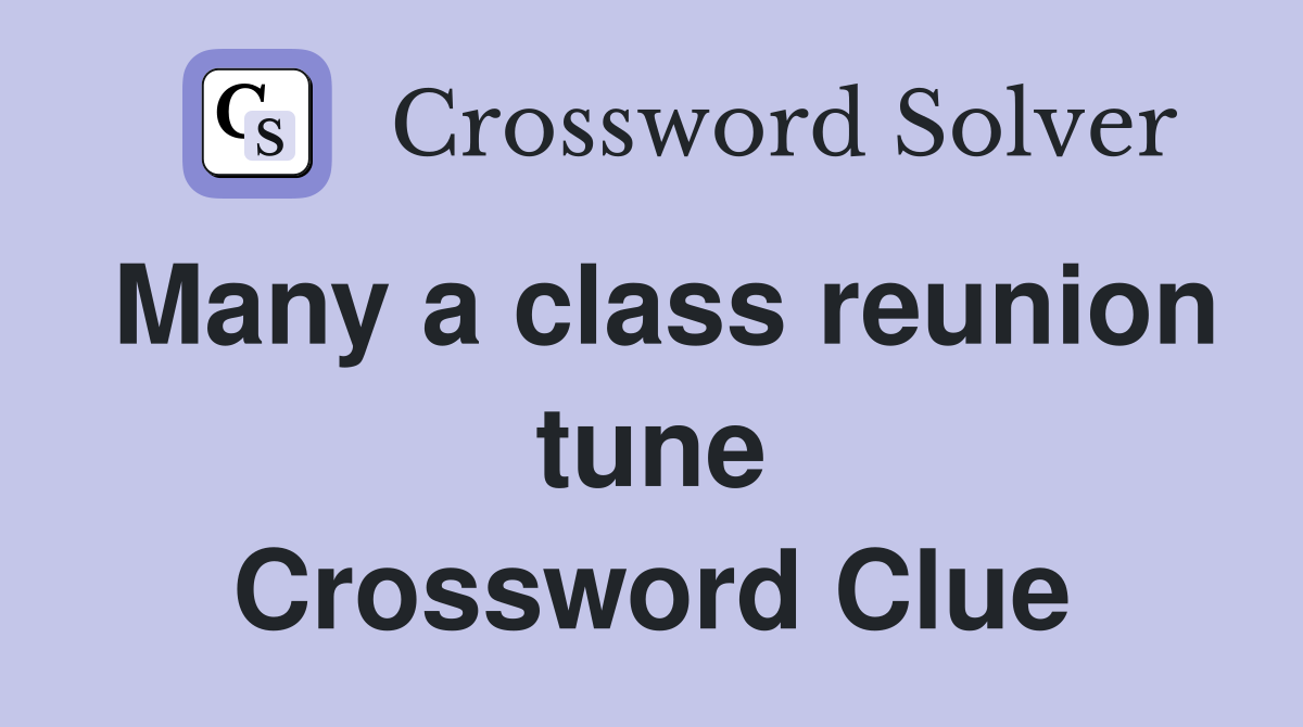 Many a class reunion tune Crossword Clue