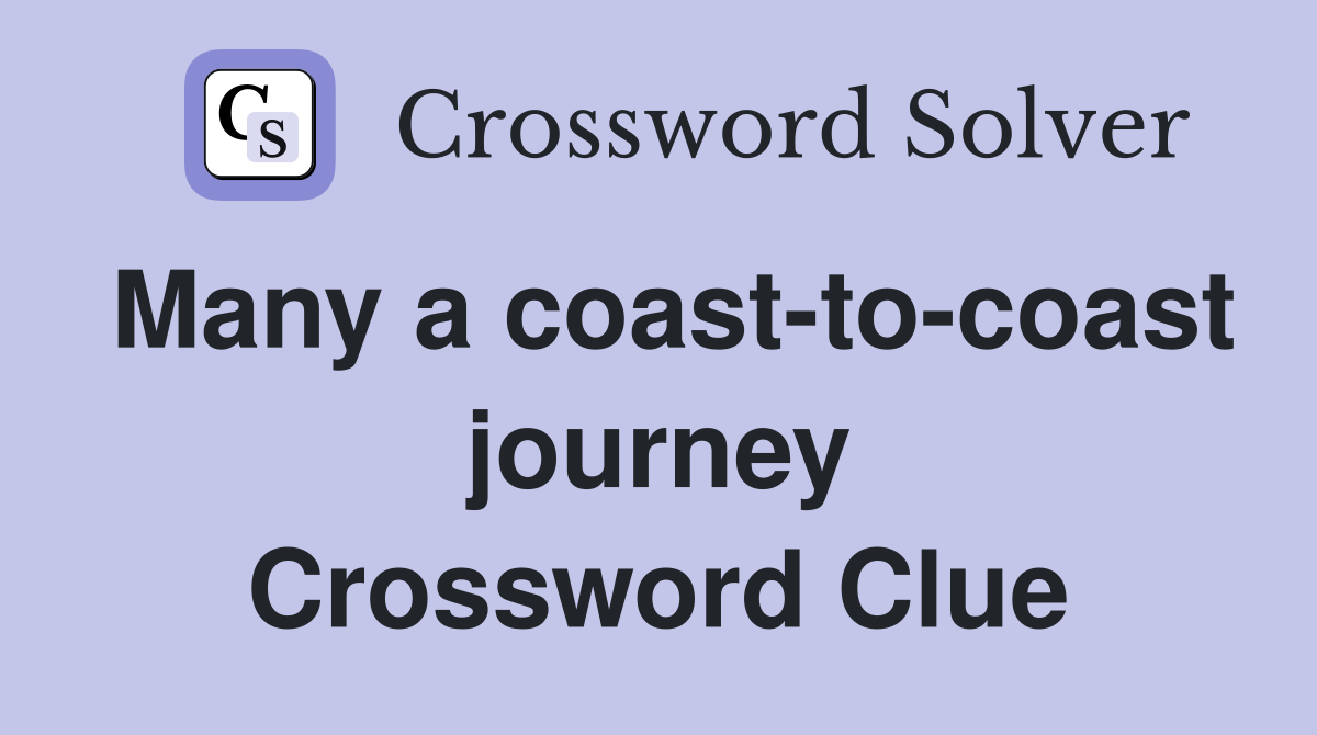 Many a coast-to-coast journey Crossword Clue