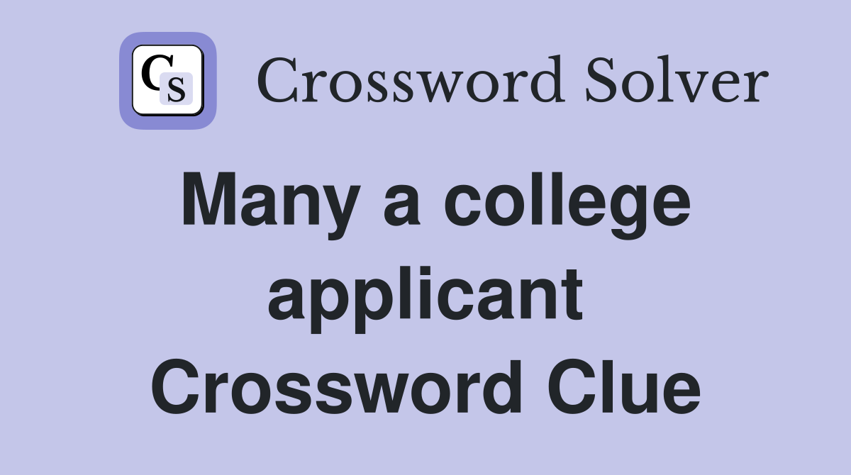 Many a college applicant Crossword Clue