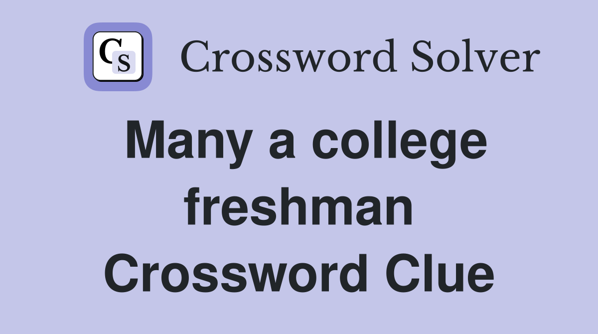 Many a college freshman Crossword Clue