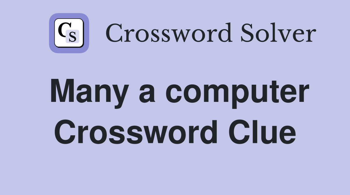Many a computer Crossword Clue