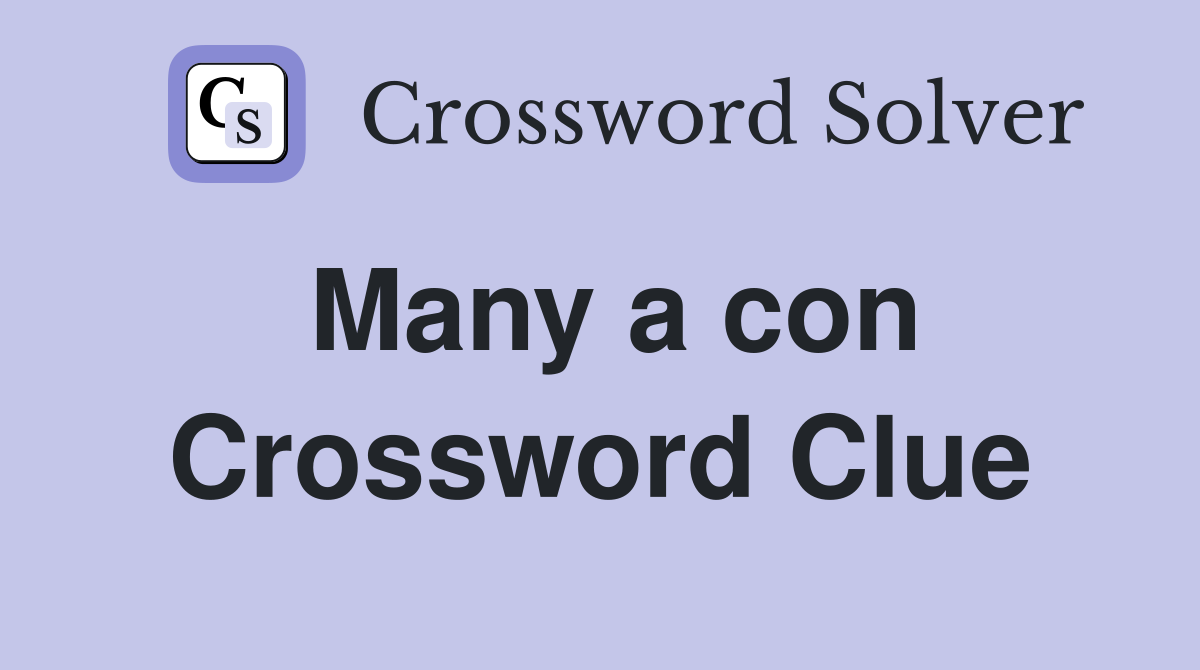 Many a con Crossword Clue