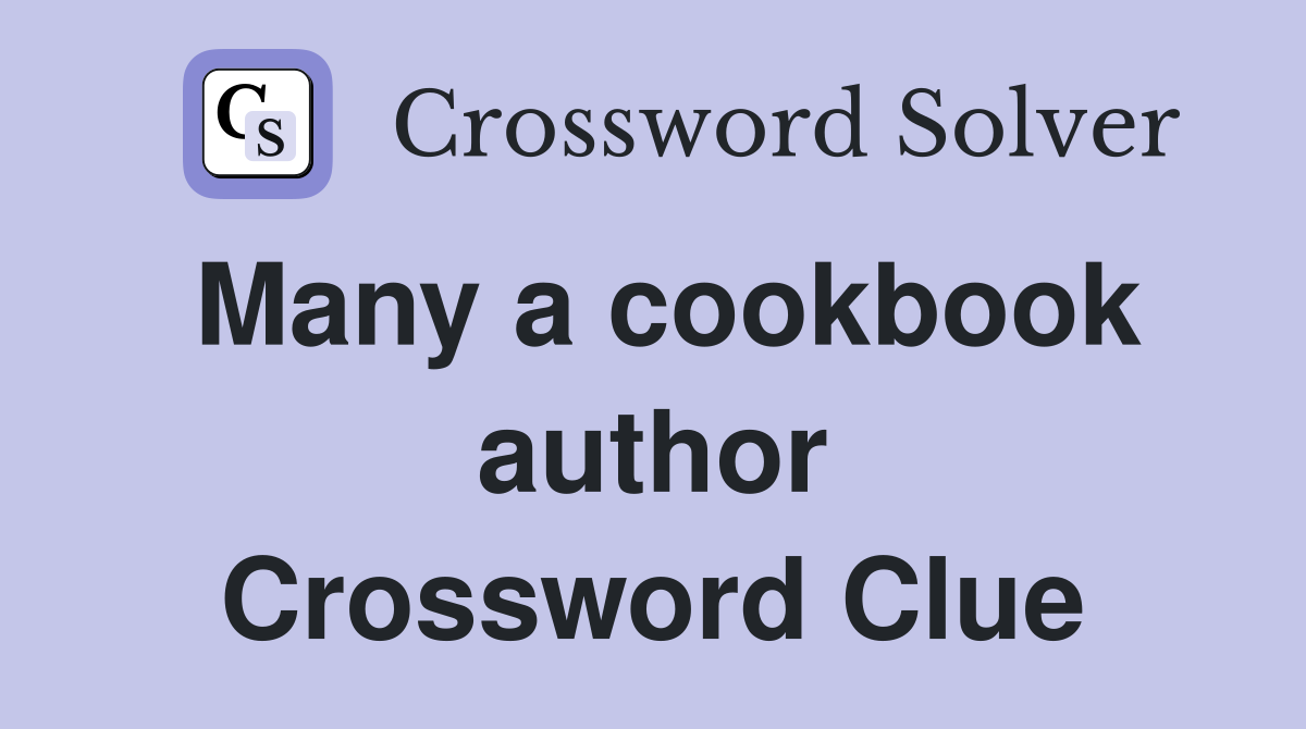 Many a cookbook author Crossword Clue