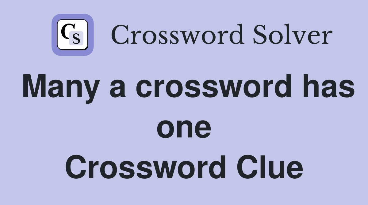 Many a crossword has one Crossword Clue