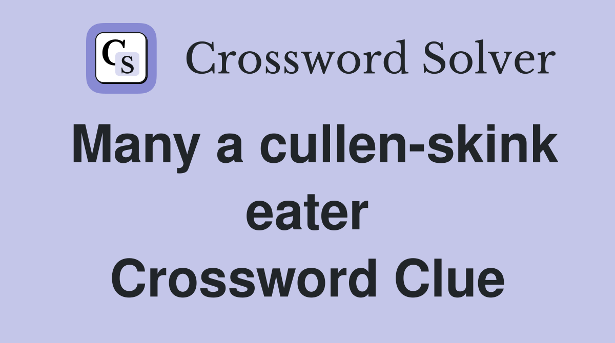 Many a cullen-skink eater Crossword Clue