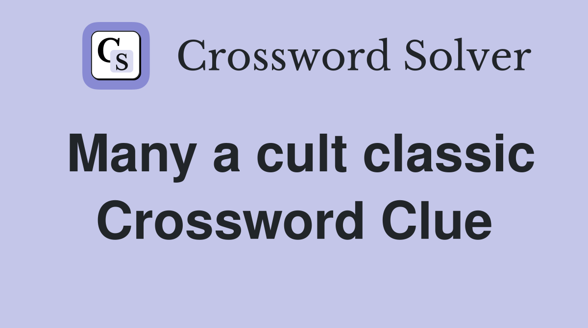 Many a cult classic Crossword Clue