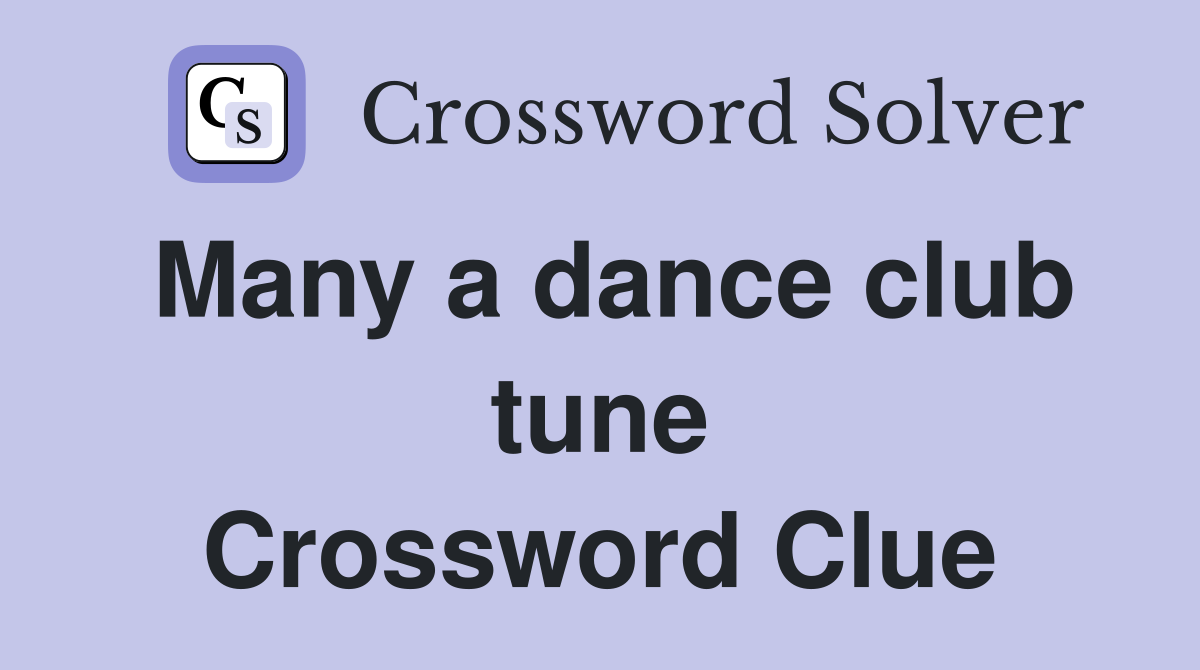 Many a dance club tune Crossword Clue
