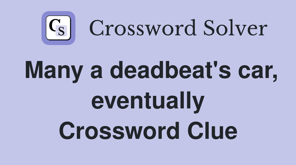 Many a deadbeat's car, eventually Crossword Clue
