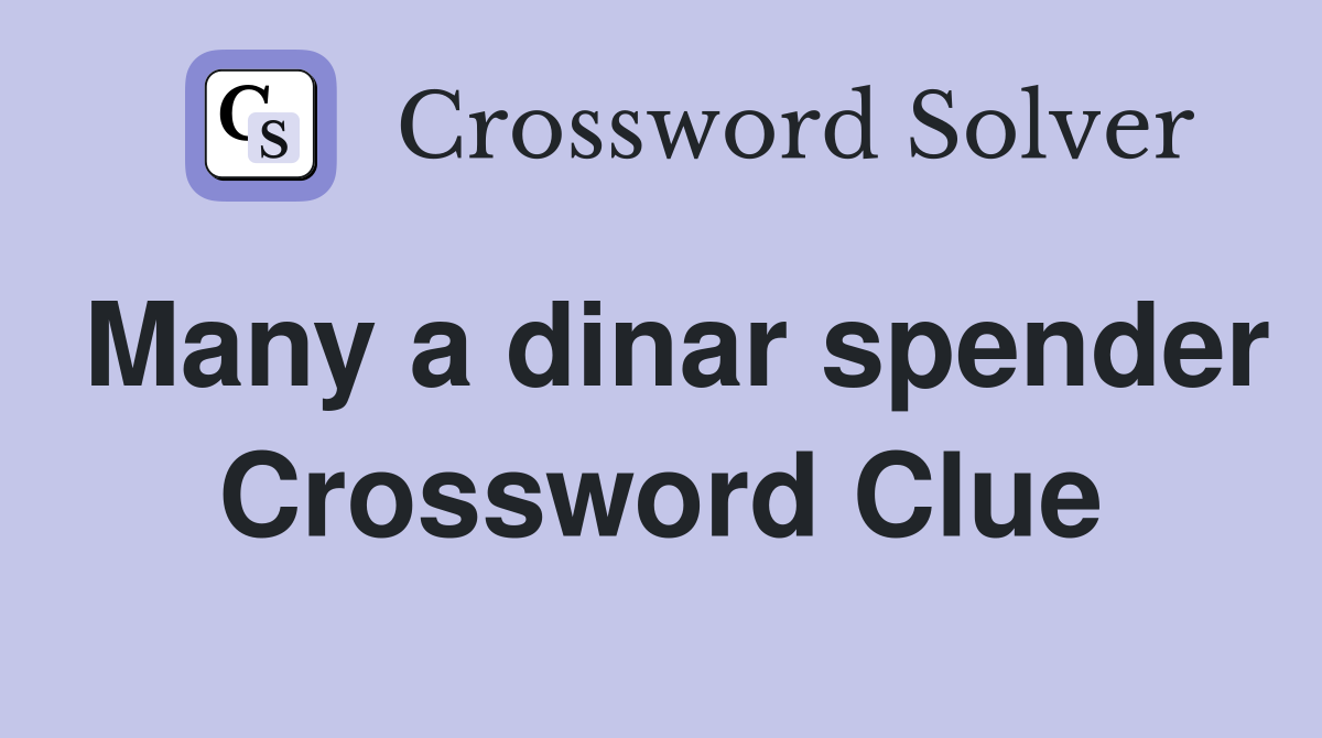 Many a dinar spender Crossword Clue