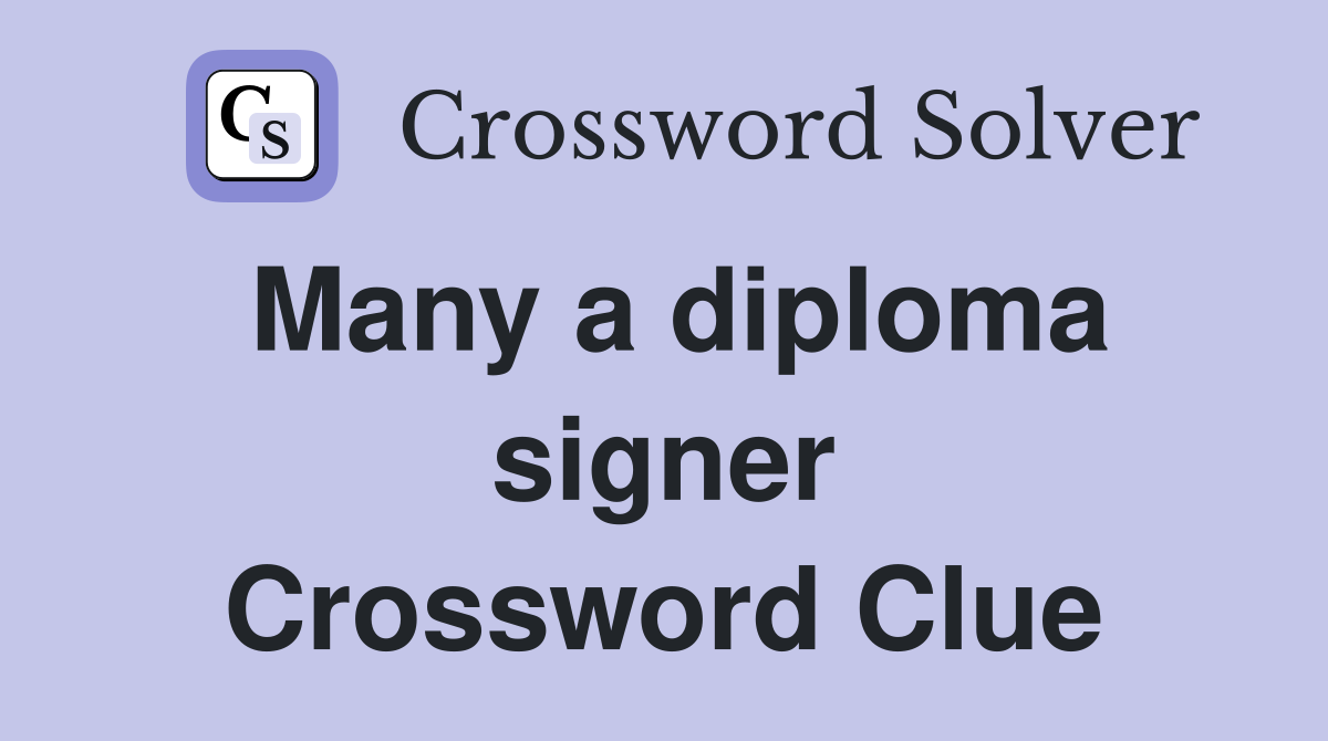 Many a diploma signer Crossword Clue