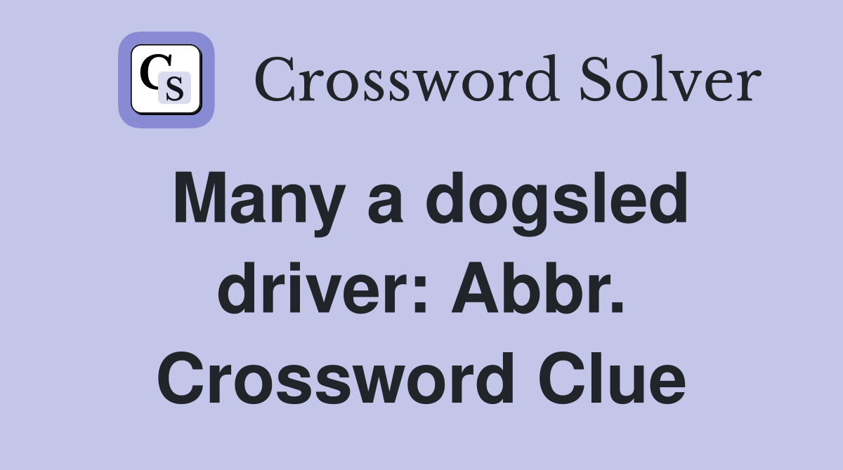 Many a dogsled driver: Abbr. Crossword Clue